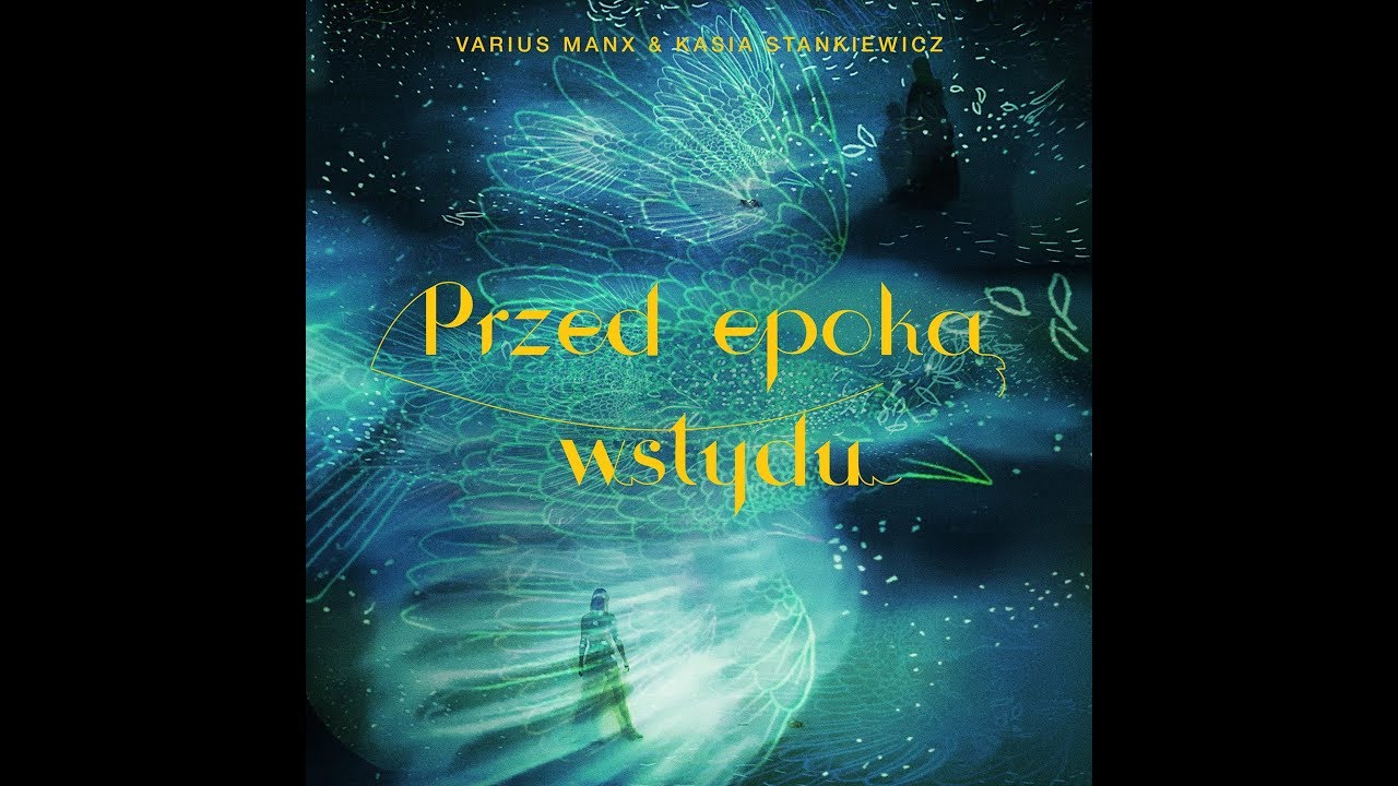 Varius Manx i Kasia Stankiewicz: “Przed Epoką Wstydu” trzecim singlem z płyty "ENT"